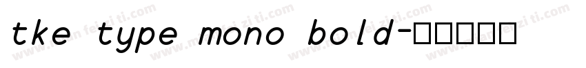 tke type mono bold字体转换